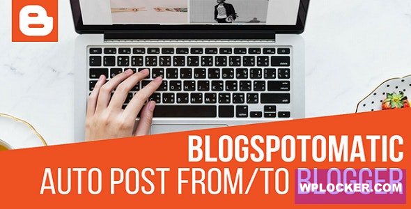 Blogspotomatic v1.3.1.1 - Automatic Post Generator and Blogspot Auto Poster Plugin for WordPress