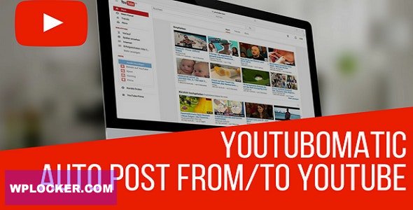 Youtubomatic v2.7.5 - Automatic Post Generator and YouTube Auto Poster Plugin for WordPress