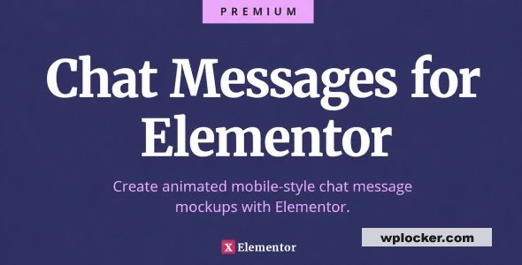 Chat Messages for Elementor v1.0 - Create animated mobile-style chat message mockups with Elementor